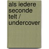 Als iedere seconde telt / Undercover door Elizabeth Heiter