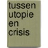 Tussen utopie en crisis