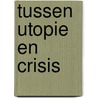 Tussen utopie en crisis door Frits Boterman