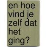 En hoe vind je zelf dat het ging? door Ward Grootens