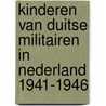Kinderen van Duitse militairen in Nederland 1941-1946 door Monika Diederichs