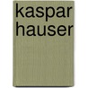 Kaspar Hauser door Wim Zaal
