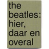The Beatles: hier, daar en overal door Craig Brown