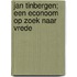 Jan Tinbergen; een econoom op zoek naar vrede
