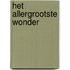 Het allergrootste wonder