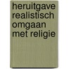 Heruitgave Realistisch omgaan met religie door Herman Reimes