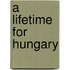 A Lifetime for Hungary