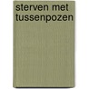 Sterven met tussenpozen door Filip Keyaert