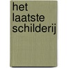 Het Laatste Schilderij door Patrick De Rynck