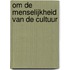 Om de menselijkheid van de cultuur