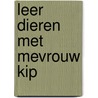 Leer dieren met mevrouw Kip door Jacqueline Pieterson