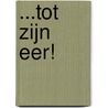 ...tot Zijn eer! by Gerrit Jan van de Werfhorst