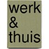 Werk & Thuis
