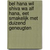 Bel Hana wil Shiva Wa Alf Hana, eet smakelijk met duizend geneugten by Olette Freriks