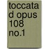 Toccata D Opus 108 no.1
