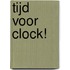 Tijd voor CLOCK!