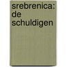 Srebrenica: De Schuldigen by Charlef Brantz