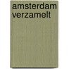 Amsterdam Verzamelt door Ansje Visser