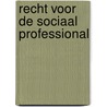 Recht voor de sociaal professional door Mark Sepmeijer