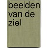 Beelden van de ziel by Daan van Kampenhout