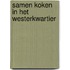 Samen koken in het Westerkwartier