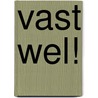 Vast wel! door Marieke de Groot