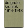 De grote kroniek 1914-1918 by Henk van der Linden