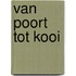 Van Poort tot Kooi