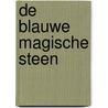 De Blauwe Magische Steen by Theo Van der Smeede