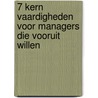 7 kern vaardigheden voor managers die vooruit willen door Peter Stinckens