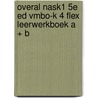 Overal NaSk1 5e ed vmbo-k 4 FLEX leerwerkboek A + B by Unknown