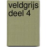 Veldgrijs Deel 4 door Onbekend