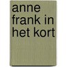 Anne Frank in het kort door Marian Hoefnagel