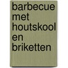 Barbecue met houtskool en briketten door Onbekend