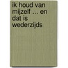Ik houd van mijzelf ... en dat is wederzijds by Pieter Overduin