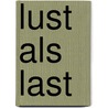 Lust als last by Matthijs Kruk