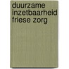 Duurzame Inzetbaarheid Friese Zorg by Madelon van Cruijningen