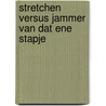 Stretchen versus jammer van dat ene stapje door Thieu Broens