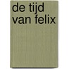 De tijd van Felix by Rob van Brunschot