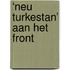 ‘Neu Turkestan’ aan het front