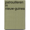 Patrouilleren in Nieuw-Guinea by J. Jan Willem van Waning Ea