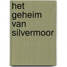 Het geheim van Silvermoor door Tracy Rees