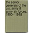 The Senior Generals of the U.S. Army & Army Air Forces, 1900 - 1945