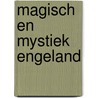 Magisch en mystiek Engeland door Cois Geysen