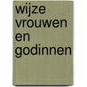 Wijze vrouwen en godinnen by Aat van Gilst