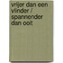 Vrijer dan een vlinder / Spannender dan ooit