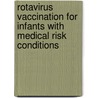 Rotavirus vaccination for infants with medical risk conditions door Josephine van Dongen