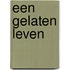 Een gelaten leven