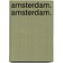 Amsterdam. Amsterdam.