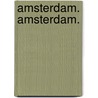 Amsterdam. Amsterdam. by Henk Raaff
